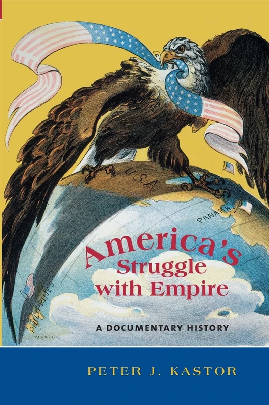 America′s Struggle with Empire: A Documentary History: 1
