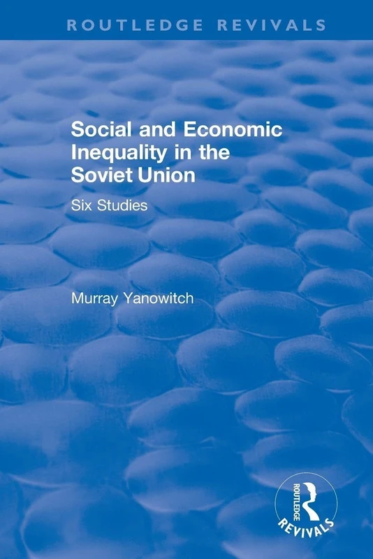 Social and Economic Inequality in the Soviet Union: Six Studies (Routledge Revivals)