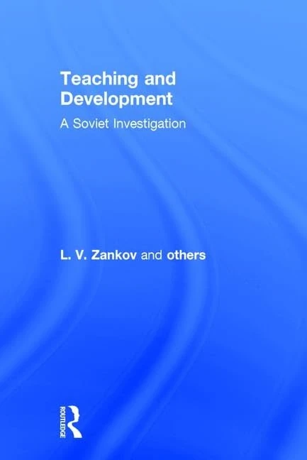 Teaching and Development: A Soviet Investigation: A Soviet Investigation (Soviet Education; Vol. 19, No. 4-6)