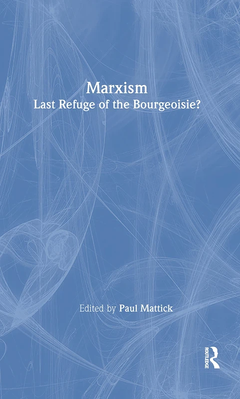 Marxism--Last Refuge of the Bourgeoisie?: Last Refuge of the Bourgeoisie?