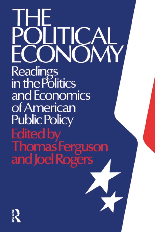The Political Economy: Readings in the Politics and Economics of American Public Policy: Readings in the Politics and Economics of American Public Policy