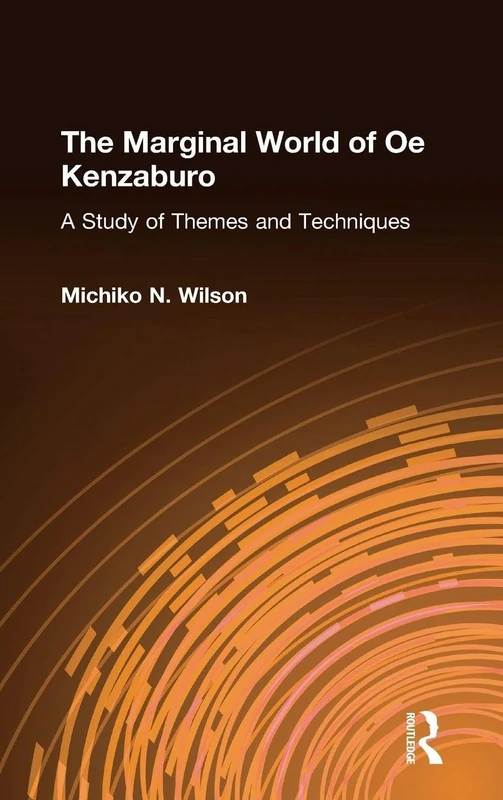 The Marginal World of Oe Kenzaburo: A Study of Themes and Techniques: A Study of Themes and Techniques - Image 1