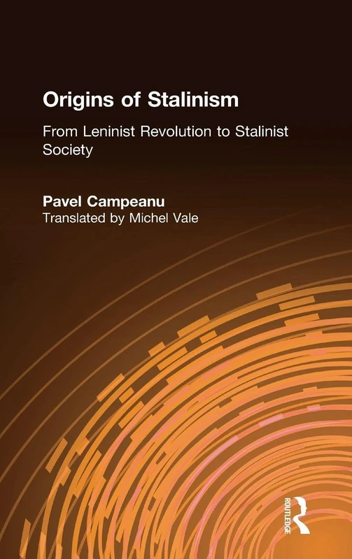 The Origins of Stalinism: From Leninist Revolution to Stalinist Society: From Leninist Revolution to Stalinist Society