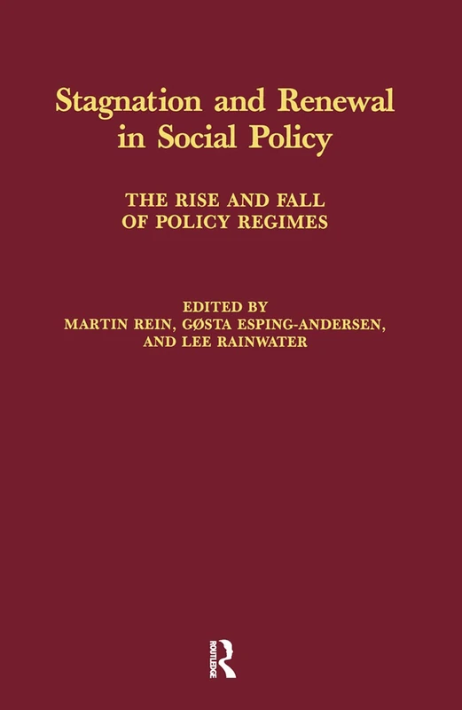 Stagnation and Renewal in Social Policy: The Rise and Fall of Policy Regimes (Comparative Public Policy Analysis Series)