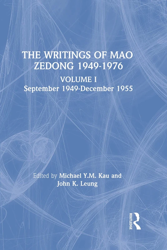 The Writings: v. 1: 1949-55: Volume I September 1949-December 1955: 01 (Writing of Mao Zedong, 1949-1976 Vol. 1)