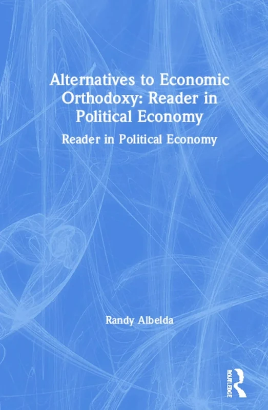 Alternatives to Economic Orthodoxy: Reader in Political Economy - Image 1