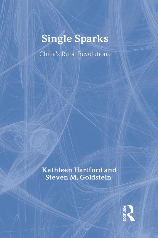 Single Sparks: China's Rural Revolutions (Studies of the East Asian Institute)