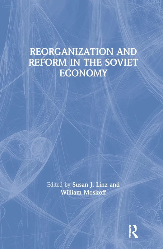 Reorganization and Reform in the Soviet Economy