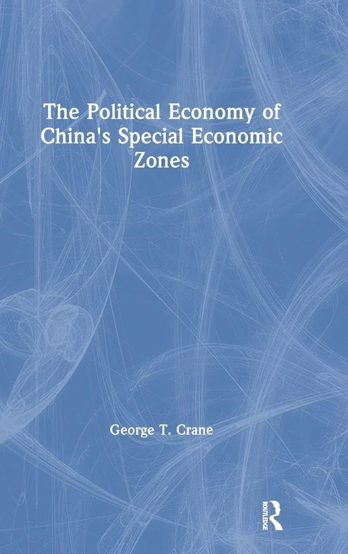 The Political Economy of China's Special Economic Zones (Studies on Contemporary China)