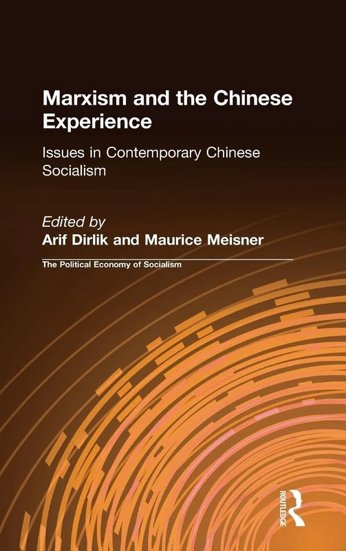 Marxism and the Chinese Experience: Issues in Contemporary Chinese Socialism (Studies of the East Asian Institute (M. E. Sharpe))