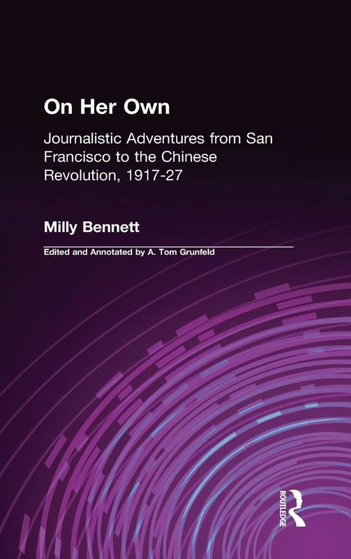 On Her Own: Journalistic Adventures from San Francisco to the Chinese Revolution, 1917-27: Journalistic Adventures from San Francisco to the Chinese Revolution, 1917-27 - Image 1