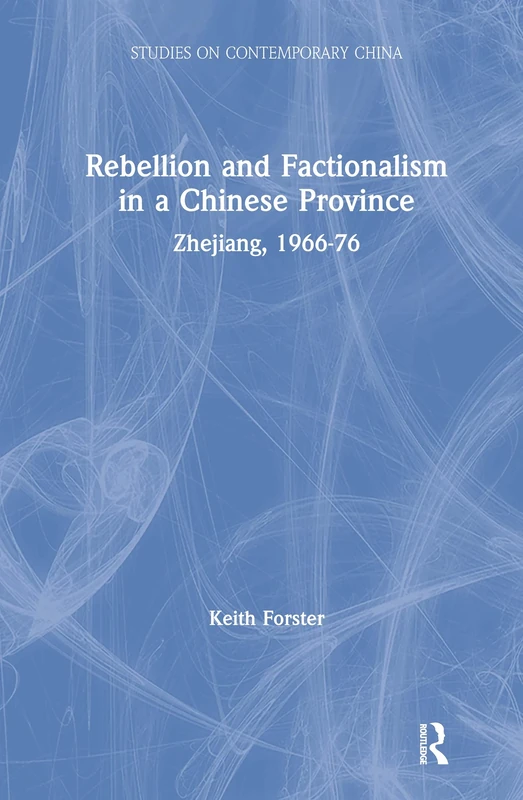 Rebellion and Factionalism in a Chinese Province: Zhejiang, 1966-76 (Studies on Contemporary China) - Image 1