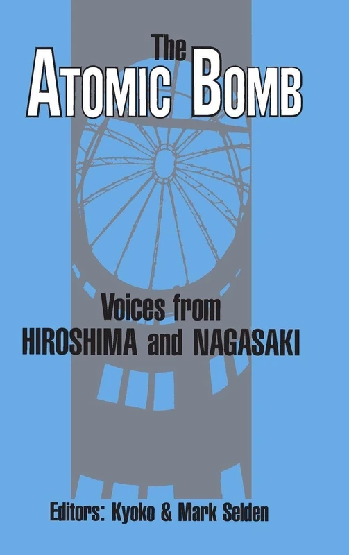 The Atomic Bomb: Voices from Hiroshima and Nagasaki: Voices from Hiroshima and Nagasaki (Japan in the Modern World)