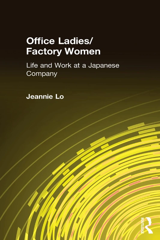Office Ladies/Factory Women:: Life and Work at a Japanese Company