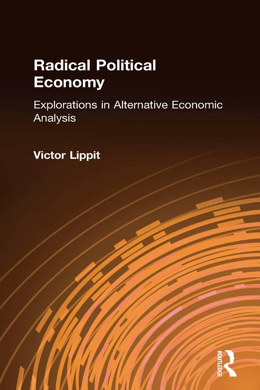 Radical Political Economy: Explorations in Alternative Economic Analysis