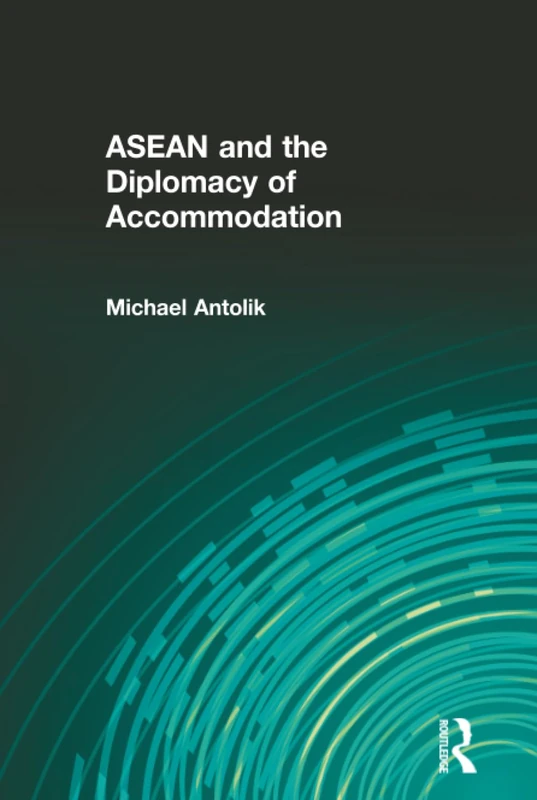 Routledge - ASEAN and the Diplomacy of Accommodation Book