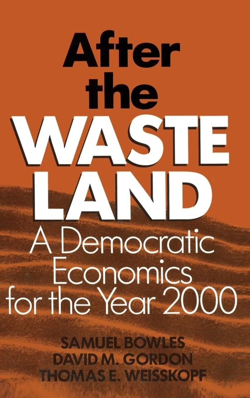 After the Waste Land: Democratic Economics for the Year 2000