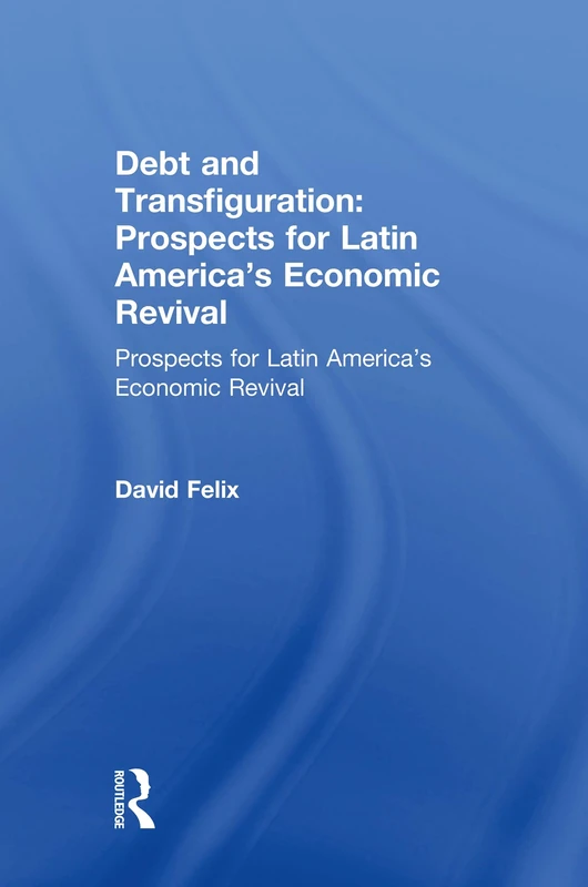 Debt and Transfiguration: Prospects for Latin America's Economic Revival - Image 1