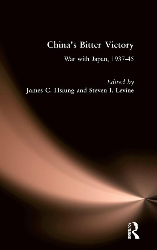 China's Bitter Victory: War with Japan, 1937-45 (Studies on Modern China)