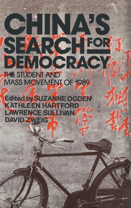 China's Search for Democracy: The Students and Mass Movement of 1989: The Students and Mass Movement of 1989