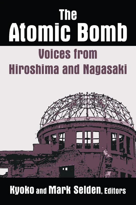 The Atomic Bomb: Voices from Hiroshima and Nagasaki (Japan in the Modern World)