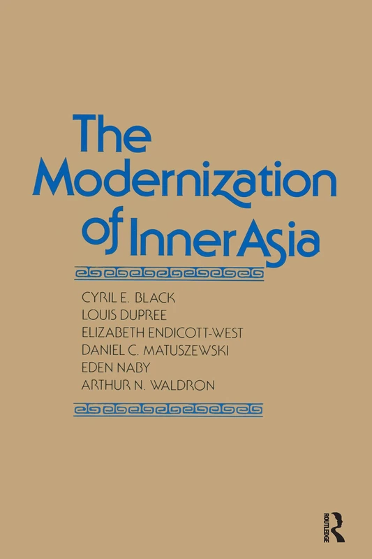 The Modernization of Inner Asia (Studies on Modernization of the Center of International Stud)