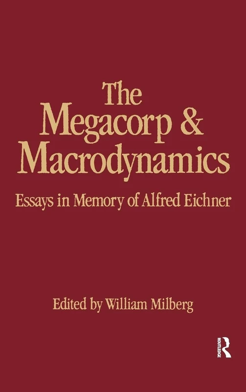 The Megacorp and Macrodynamics: Essays in Memory of Alfred Eichner (Studies in Institutional Economics)