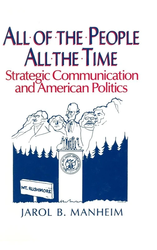 All of the People, All of the Time: Strategic Communication and American Politics