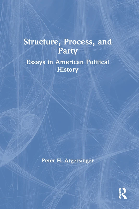 Structure, Process and Party:: Essays in American Political History - Image 1