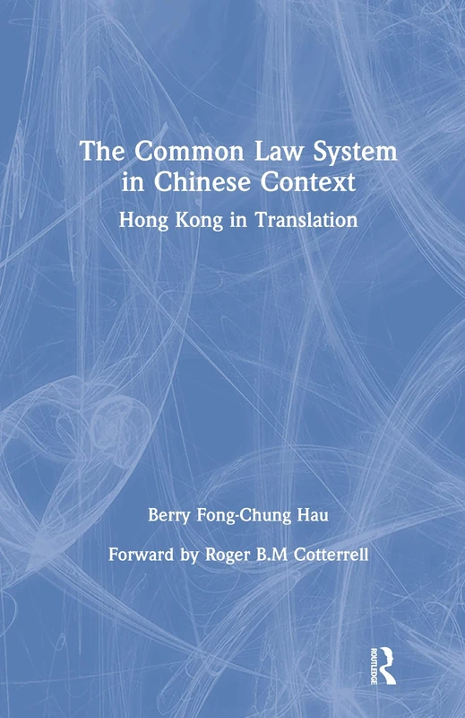 The Common Law System in Chinese Context: Hong Kong in Transition (Studies on Modern China)