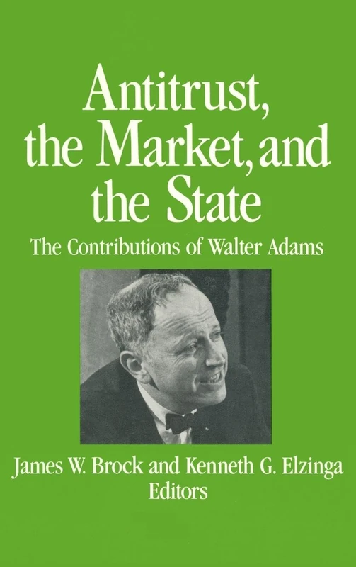 Antitrust, the Market and the State: Contributions of Walter Adams - Image 1
