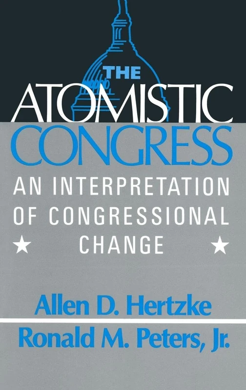 The Atomistic Congress: Interpretation of Congressional Change