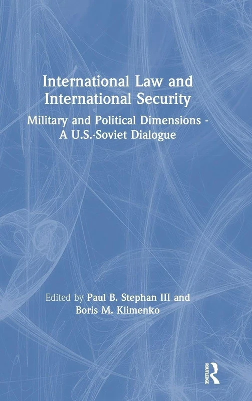 International Law and International Security: Military and Political Dimensions - A U.S.-Soviet Dialogue (Us-Post-Soviet Dialogues S)