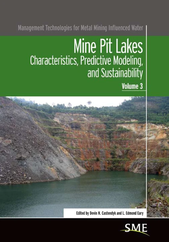 Mine Pit Lakes: Characteristics, Predictive Modeling, and Sustainability (Management Technologies for Metal Mining Influenced Water)
