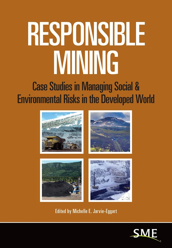 Responsible Mining: Case Studies in Managing Social & Environmental Risks in the Developed World