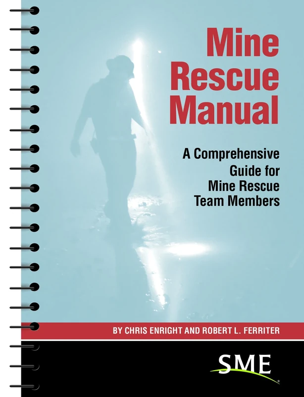Mine Rescue Manual: A Comprehensive Guide for Mine Rescue Team Members