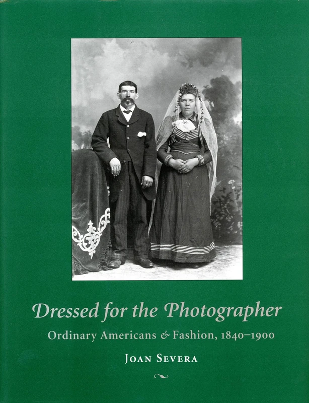 Dressed for the Photographer: Ordinary Americans and Fashion, 1840-1900