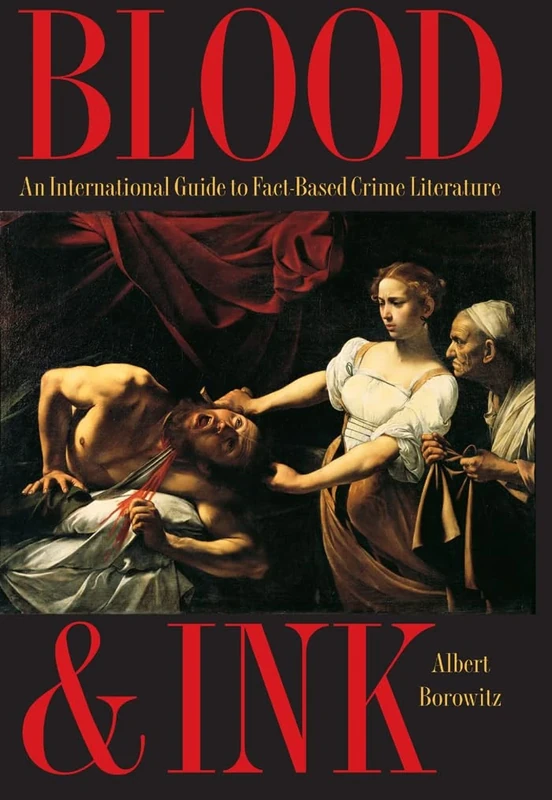 Blood and Ink: An International Guide to Fact-Based Crime Literature