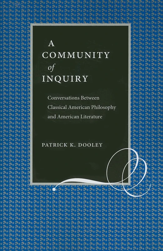 A Community of Inquiry: Conversations Between Classical American Philosophy and American Literature