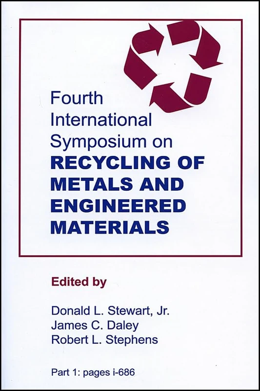 Fourth International Symposium on Recycling of Metals and Engineered Materials: Parts 1 and 2: (Part 1: Pages I-686; Part 2: Pages 687-1398)