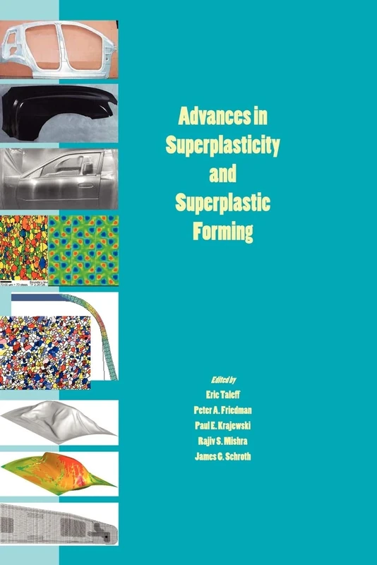 Advances in Superplasticity and Superplastic Forming: Proceedings of a symposium sponsored by the Structural Materials Committee 2004