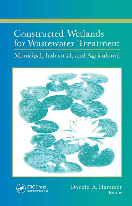 Constructed Wetlands for Wastewater Treatment: Municipal, Industrial and Agricultural