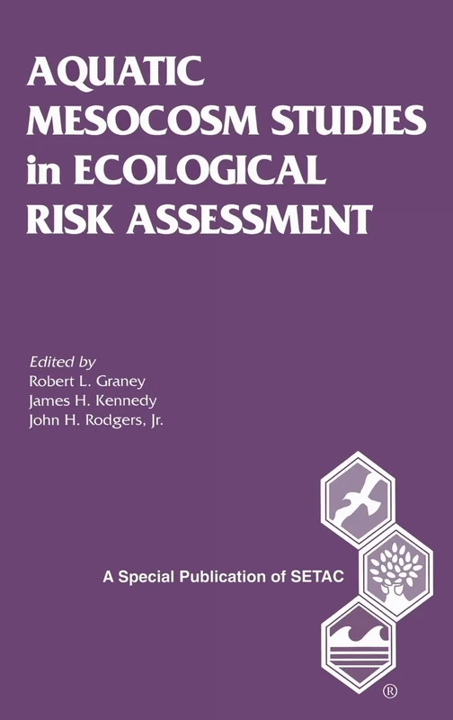 Aquatic Mesocosm Studies in Ecological Risk Assessment (Setac Special Publications Series)