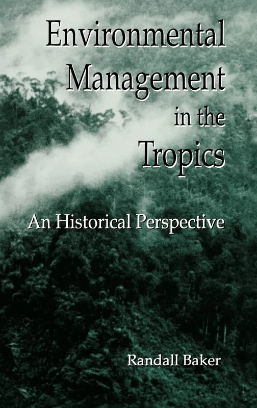 Environmental Management in the Tropics: An Historical Perspective