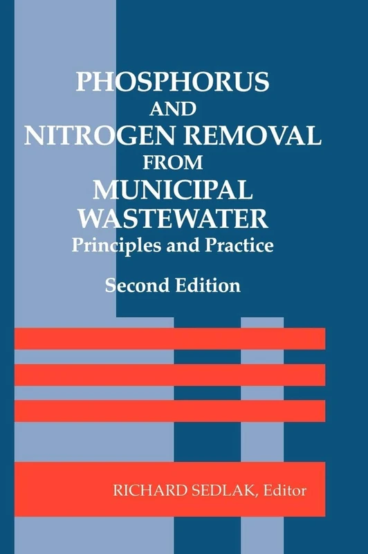Phosphorus and Nitrogen Removal from Municipal Wastewater: Principles and Practice, Second Edition