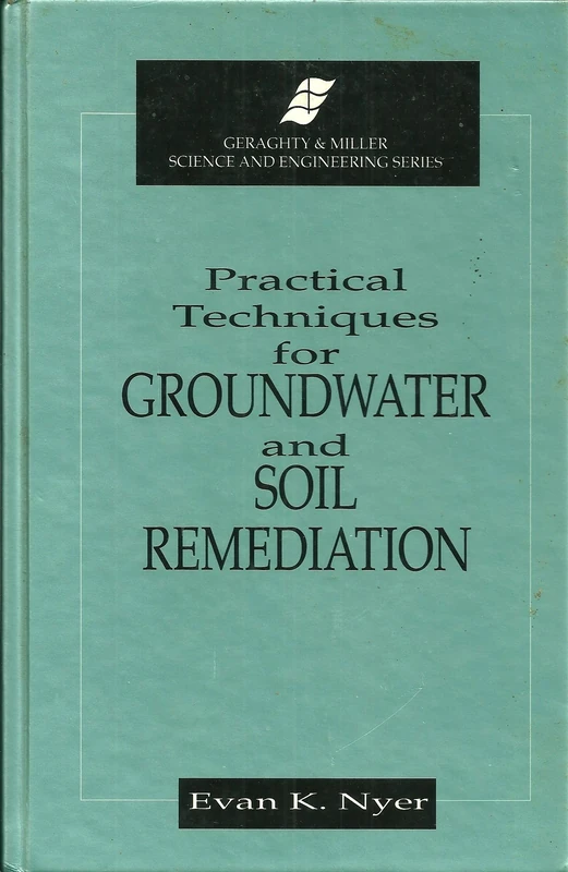 Practical Techniques for Groundwater & Soil Remediation (Geraghty & Miller Science and Engineering Series)