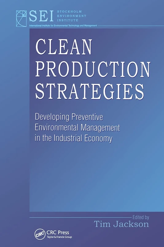 Clean Production Strategies Developing Preventive Environmental Management in the Industrial Economy