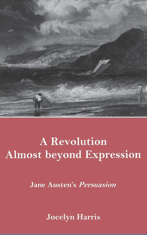 A Revolution Almost Beyond Expression: Jane Austen's "Persuasion"
