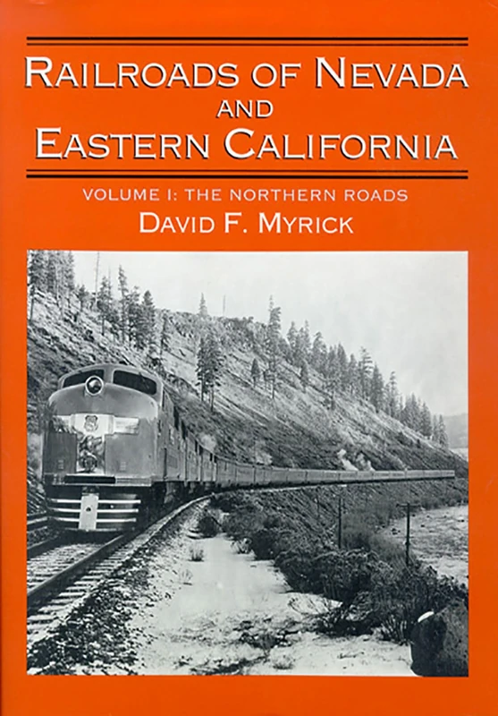 Railroads of Nevada and Eastern California, Vol. 1: The Northern Roads