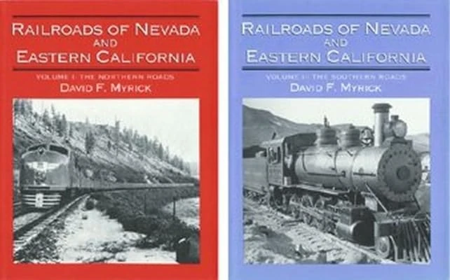 Railroads of Nevada and Eastern California, Vols. 1 & 2 (two books)